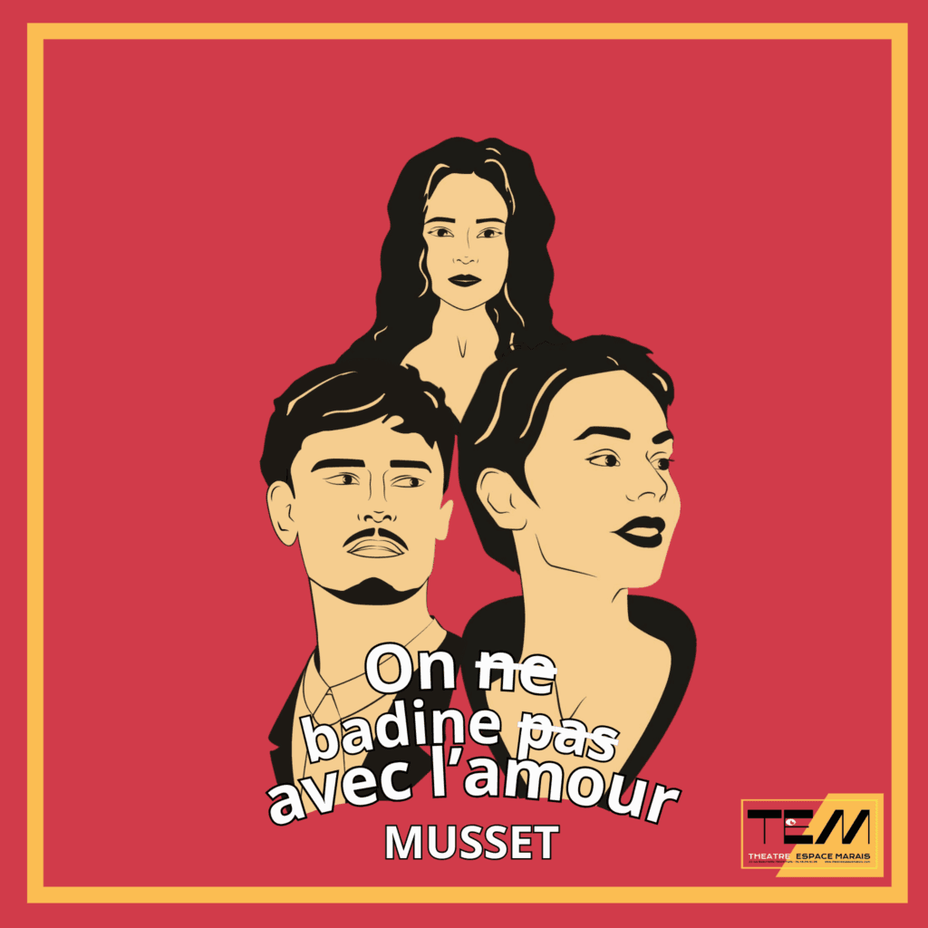 Affiche On Ne Badine Pas Avec L'amour de Musset - Théâtre Espace Marais